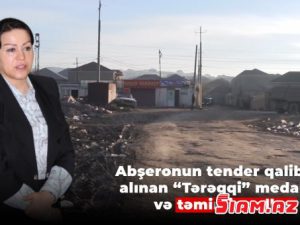 Abşeronun tender qalibləri, alınan “Tərəqqi” medalları və təmirsiz yolları