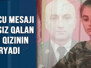 Sonuncu mesajı cavabsız qalan şəhid qızının fəryadı – VİDEO