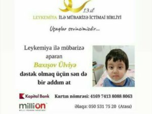 Qan xərçəngindən əziyyət çəkən beş yaşlı körpəyə yardım edək – ƏLAQƏ NÖMRƏLƏRİ