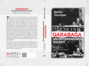 “Qarabağa gəlmə ermənilərin dialekti” adlı kitabı çapdan çıxdı